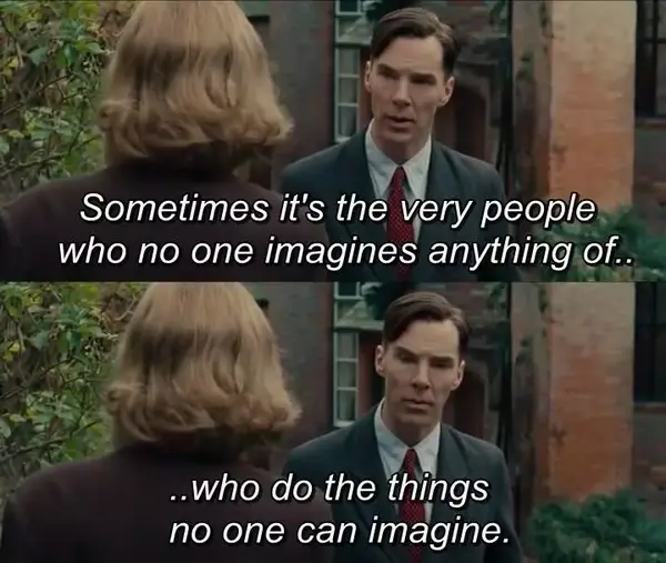 sometimes it is the very people who no one imagines anything of
