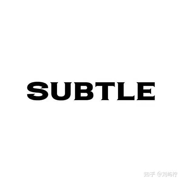 SUBTLE是个什么牌子？ - 知乎
