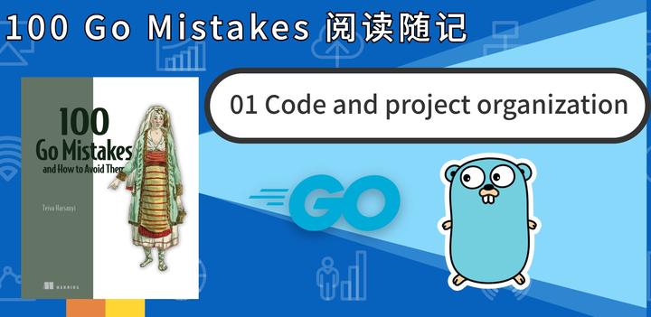 100 Go Mistakes 01 Code And Project Organization 100 Go Mistakes 01 Code And Project Organization