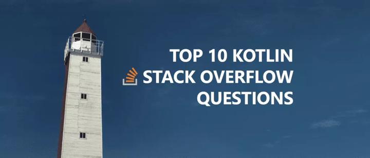 Stack Overflow 上最热门的 10 个 Kotlin 问题 - 知乎