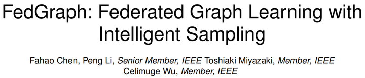 FedGraph: Federated Graph Learning with Intelligent Sampling 联邦图：基于智能采样 ...