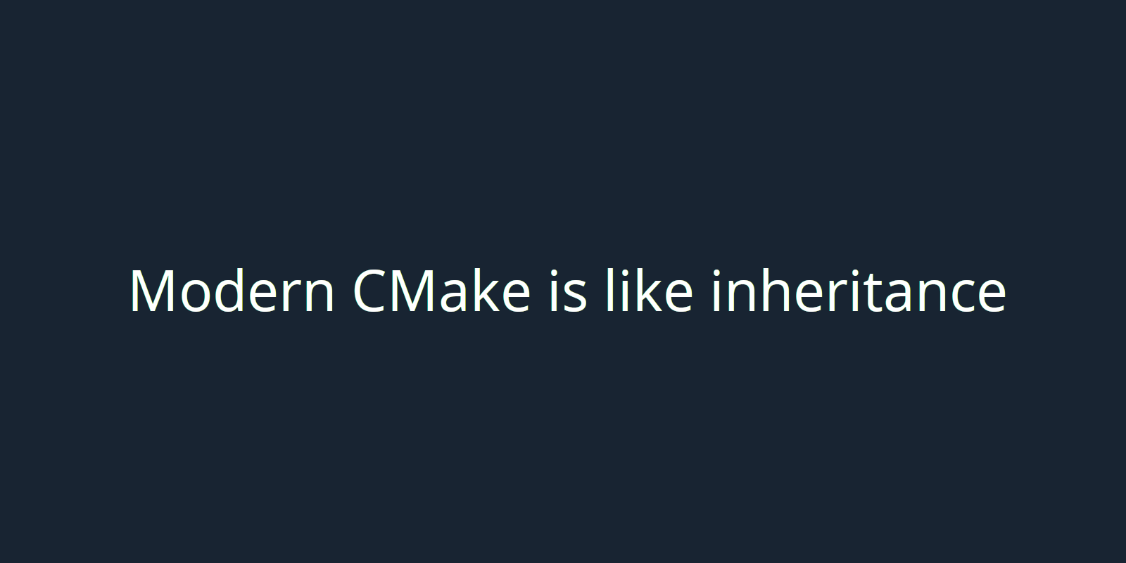 Modern CMake is like inheritance 知乎