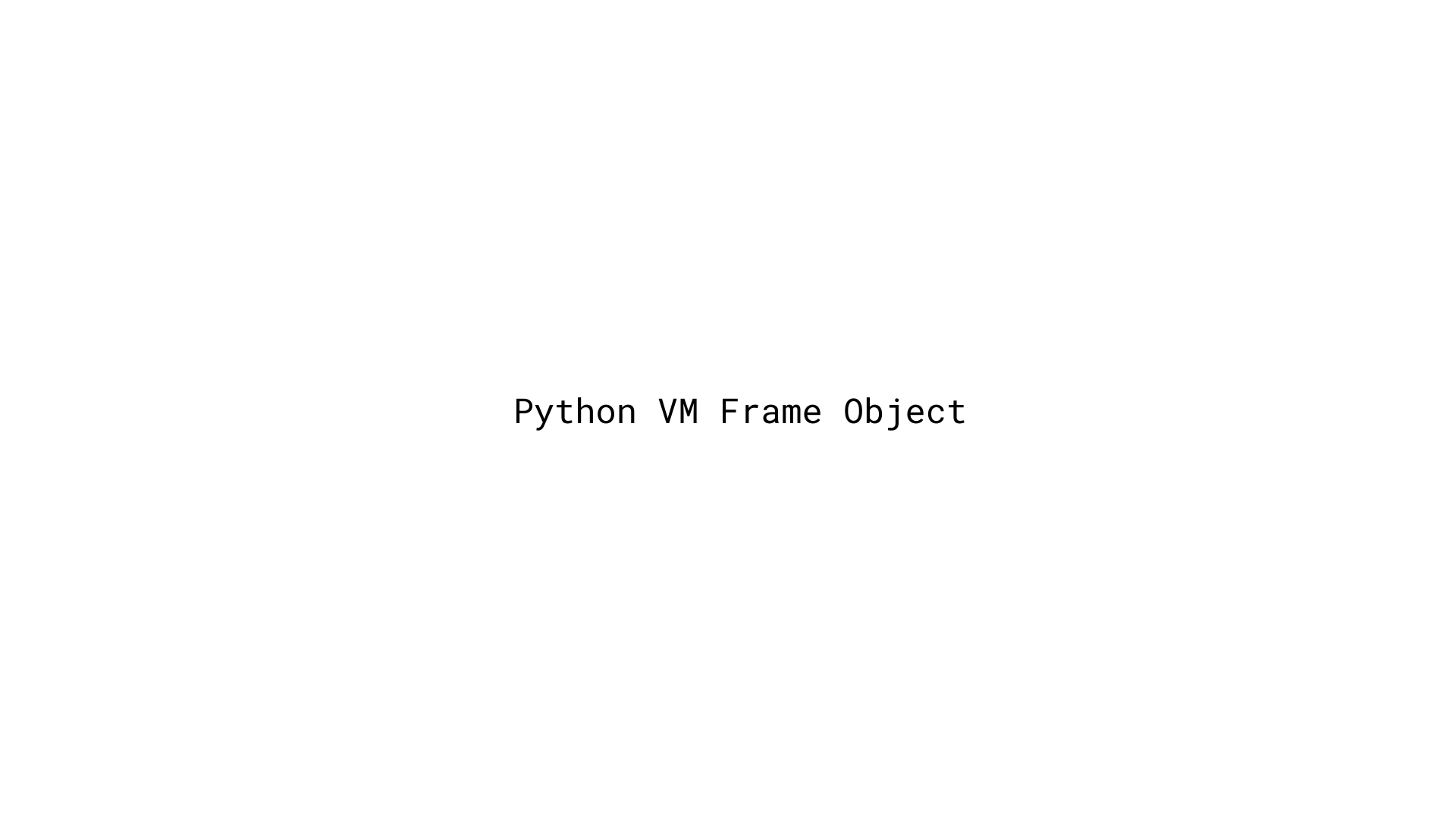 Python VM Frame 基本解析 - 知乎