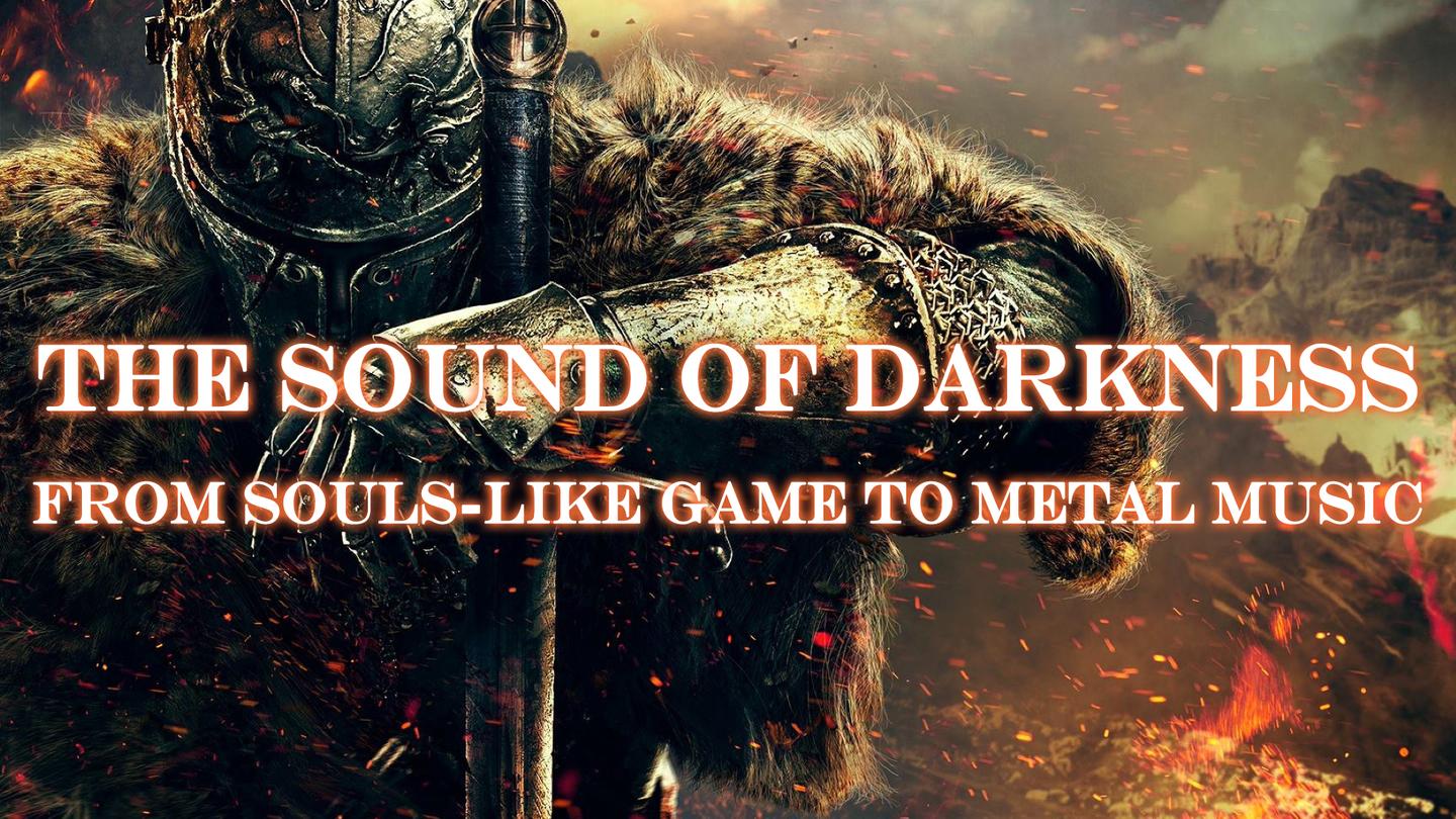 黑暗之声 从类魂游戏到金属乐 知乎