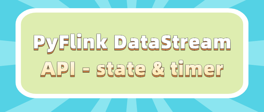 Pyflink 教程（三）：pyflink Datastream Api State And Timer 知乎