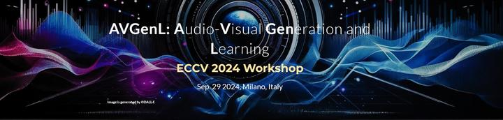 ECCV24 workshop on "Audio-Visual Generation and Learning" - 知乎