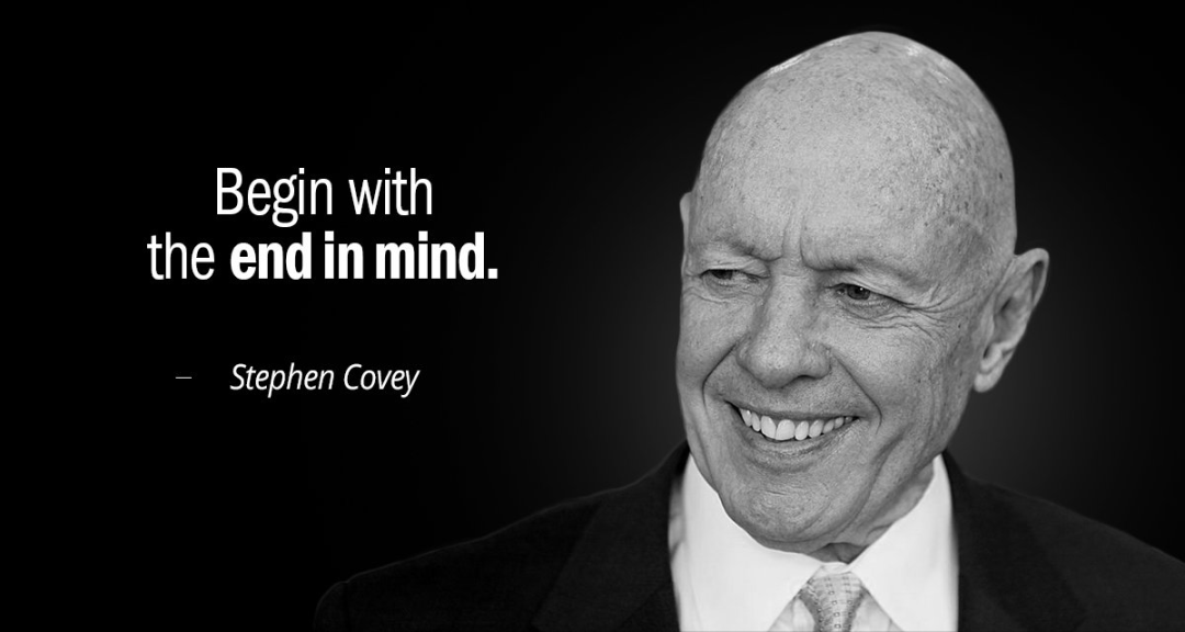 史蒂芬-柯维(stephen covey)告诫我们要——以目标为起点.
